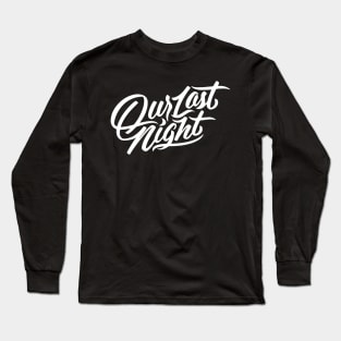 Our Last Night Long Sleeve T-Shirt